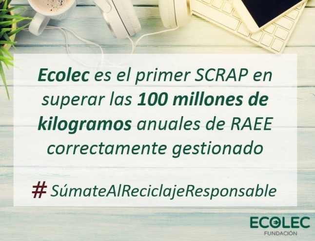 ECOLEC primer SCRAP en superar los 100 millones de kilogramos anuales de RAEE correctamente  gestionados