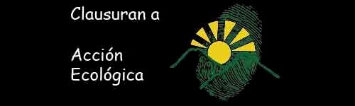 La organización ecuatoriana Acción Ecológica ‘clausurada’