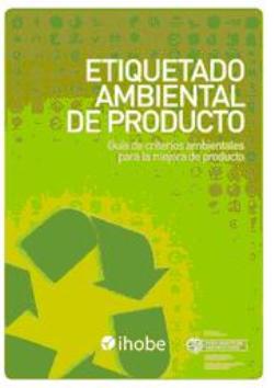 La Guía Etiquetado Ambiental de Producto de Ihobe facilita la identificación de ecoetiquetas que garantizan beneficios ambientales para productos