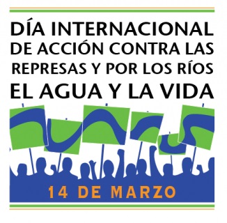 Día Internacional de Acción por los Ríos y contra las grandes presas