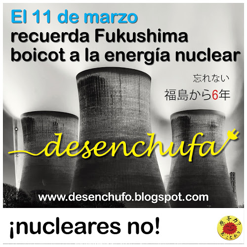 11 de Marzo: Boicot a la energía nuclear con motivo del aniversario de la catástrofe de Fukushima