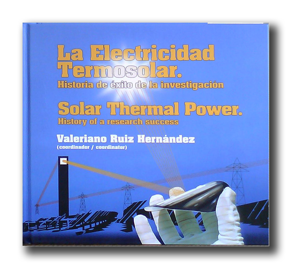 El liderazgo mundial de España en energía solar termoeléctrica se plasma en el libro que cuenta su historia