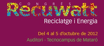 4 y 5 de Octubre se celebrará en el TecnoCampus de Mataró (Barcelona) el Congreso Recuwatt