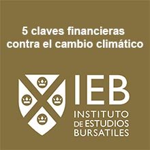 Estas son las claves financieras contra el cambio climático