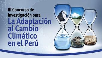 III Concurso de Investigación para la Adaptación al Cambio Climático en el Perú