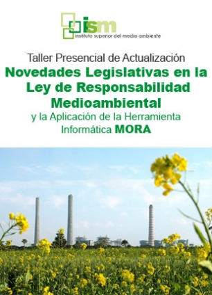 Taller presencial de actualización novedades legislativas sobre la ley de responsabilidad medioambiental y la aplicación de la herramienta informática MORA