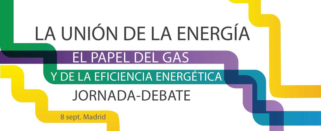 Jornada La Unión de la Energía: el papel del gas y de la eficiencia energética