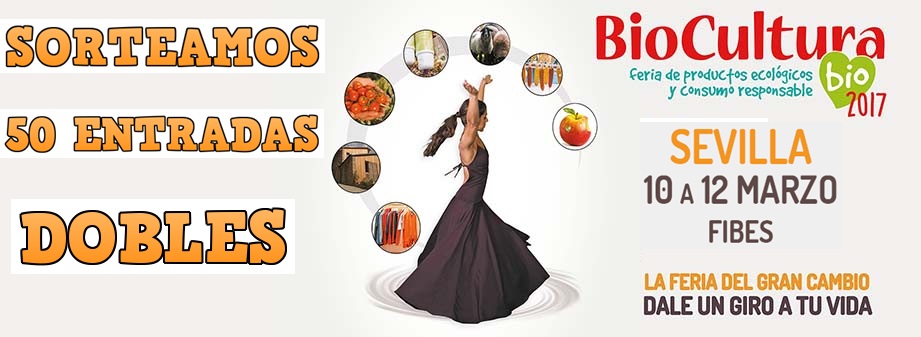 Sorteamos 50 entradas dobles para BioCultura Sevilla 2017 (10
